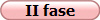 II fase