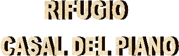 RIFUGIO 
CASAL DEL PIANO